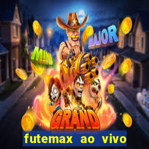 futemax ao vivo futebol ao vivo